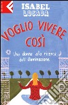 Voglio vivere così. Una donna alla ricerca dell'illuminazione libro