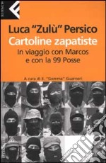 Cartoline zapatiste. In viaggio con Marcos e con la 99 Posse