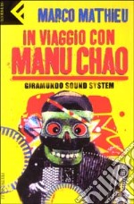 In viaggio con Manu Chao. Giramundo Sound System libro