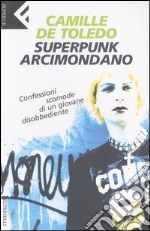 Superpunk, arcimondano. Confessioni scomode di un giovane disobbediente