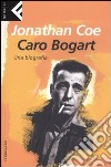 Caro Bogart. Una biografia libro