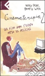 Cinematerapia 2. Un film dopo l'altro verso la felicità