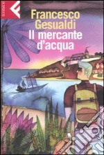 Il mercante d'acqua libro