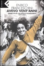 Avevo vent'anni. Storia di un collettivo studentesco, 1977-2007 libro