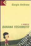 Il mondo di Banana Yoshimoto libro