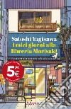 I miei giorni alla libreria Morisaki libro
