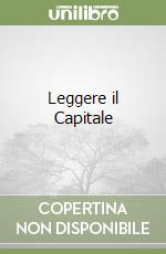 Leggere il Capitale libro