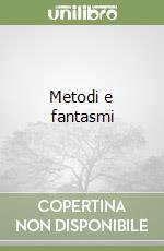 Metodi e fantasmi libro