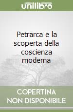 Petrarca e la scoperta della coscienza moderna libro