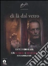 Di là dal vetro. Il film. DVD libro di De Luca Erri