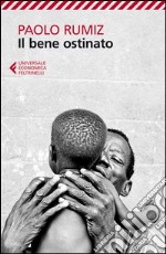 Il bene ostinato libro