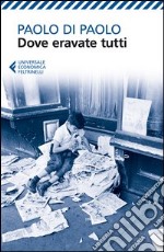 Dove eravate tutti libro