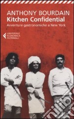 Kitchen confidential. Avventure gastronomiche a New York libro