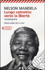 Lungo cammino verso la libertà. Autobiografia libro