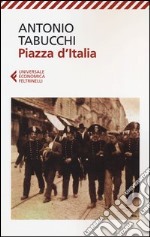 Piazza d'Italia. Favola popolare in tre tempi, un epilogo e un'appendice libro