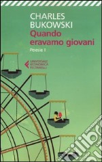 Quando eravamo giovani. Poesie. Testo inglese a fronte libro