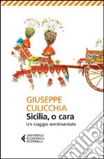 Sicilia, o cara. Un viaggio sentimentale libro