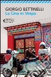 La Cina in Vespa libro di Bettinelli Giorgio