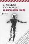 La danza della realtà libro di Jodorowsky Alejandro