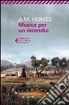 Musica per un incendio libro di Homes A. M.