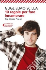 10 regole per fare innamorare libro