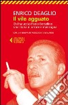 Il vile agguato. Chi ha ucciso Paolo Borsellino. Una storia di orrore e menzogna libro di Deaglio Enrico