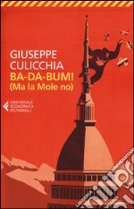 Ba-da-bum! (Ma la Mole no). La canzone della Mole cantata dal suo architetto libro