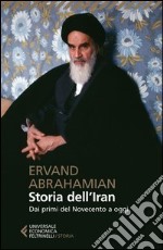 Storia dell'Iran. Dai primi del novecento a oggi