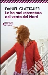 Le ho mai raccontato del vento del Nord libro