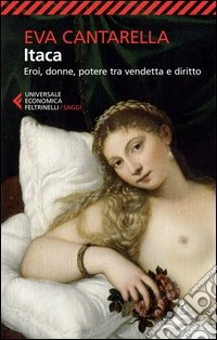 Itaca. Eroi, donne, potere tra vendetta e diritto