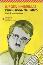 L'inclusione dell'altro. Studi di teoria politica