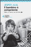 Il bambino è competente. Valori e conoscenze in famiglia libro