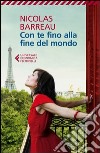 Con te fino alla fine del mondo libro di Barreau Nicolas