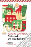 Dizionario del jazz italiano libro di Caprera Flavio