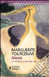 Alexis o il trattato della lotta vana libro di Yourcenar Marguerite