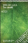 Tre cavalli libro