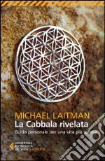 La cabbala rivelata. Guida personale per una vita più serena libro