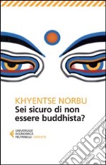 Sei sicuro di non essere buddhista? libro