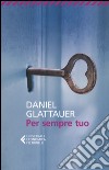 Per sempre tuo libro di Glattauer Daniel