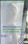 Raccontami la notte in cui sono nato libro