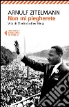 Non mi piegherete. Vita di Martin Luther King libro di Zitelmann Arnulf