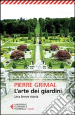 L'arte dei giardini. Una breve storia libro