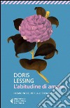 L'abitudine di amare libro di Lessing Doris