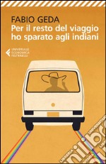 Per il resto del viaggio ho sparato agli indiani libro