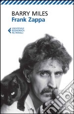 Frank Zappa. La vita e la musica di un uomo «Absolutely free» libro