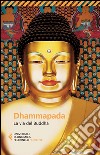 Dhammapada. La via del Buddha libro di Pecunia G. (cur.)