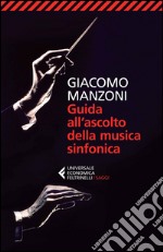 Guida all'ascolto della musica sinfonica libro