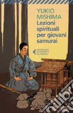 Lezioni spirituali per giovani samurai e altri scritti libro