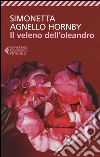 Il veleno dell'oleandro libro di Agnello Hornby Simonetta