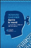 Aprire le menti. La creatività e i dilemmi dell'educazione libro